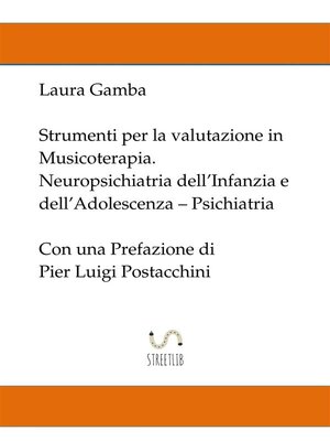 cover image of Strumenti per la valutazione in musicoterapia--Neuropsichiatria dell'infanzia e dell'adolescenza--Psichiatria--con una prefazione di Pier Luigi Postacchini